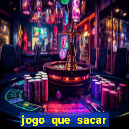 jogo que sacar dinheiro de verdade